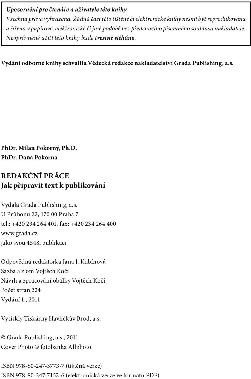 Neoprávněné užití této knihy bude trestně stíháno. Vydání odborné knihy schválila Vědecká redakce nakladatelství Grada Publishing, a.s. PhDr.