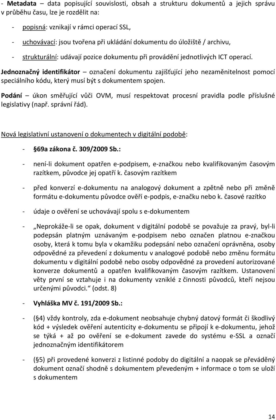 Jednoznačný identifikátor označení dokumentu zajišťující jeho nezaměnitelnost pomocí speciálního kódu, který musí být s dokumentem spojen.