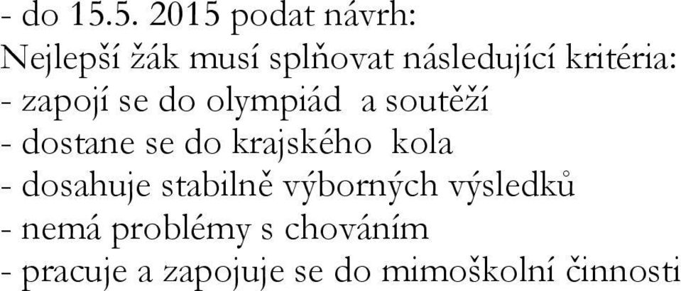 kritéria: - zapojí se do olympiád a soutěží - dostane se do