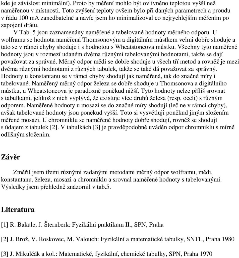 5 jsou zaznamenány naměřené a tabelované hodnoty měrného odporu.
