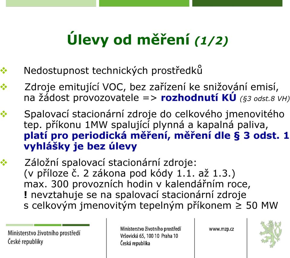 příkonu 1MW spalující plynná a kapalná paliva, platí pro periodická měření, měření dle 3 odst.