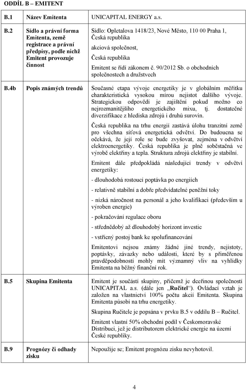 1 Název Emitenta UNICAPITAL ENERGY a.s. B.