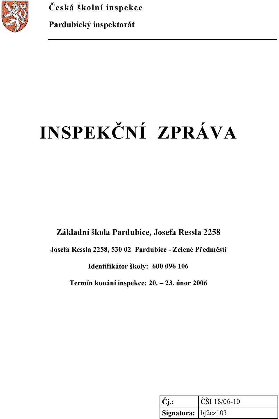 530 02 Pardubice - Zelené Předměstí Identifikátor školy: 600 096