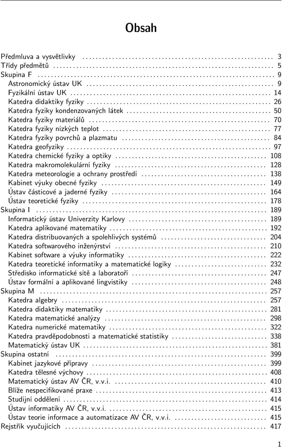 ............................................................ 14 Katedra didaktiky fyziky........................................................ 26 Katedra fyziky kondenzovaných látek.