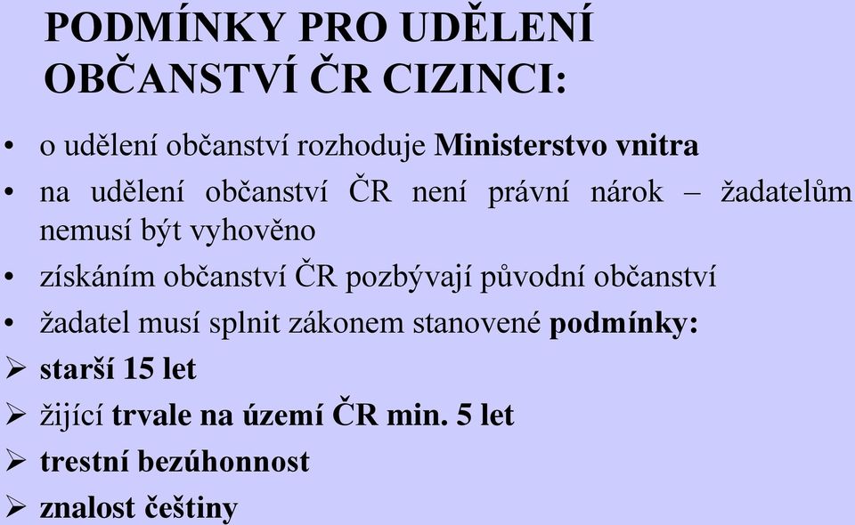 občanství ČR pozbývají původní občanství žadatel musí splnit zákonem stanovené