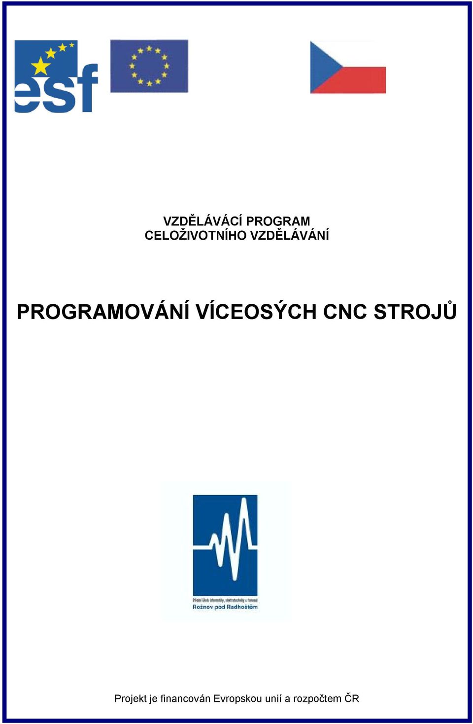 VÍCEOSÝCH CNC STROJŮ Projekt je