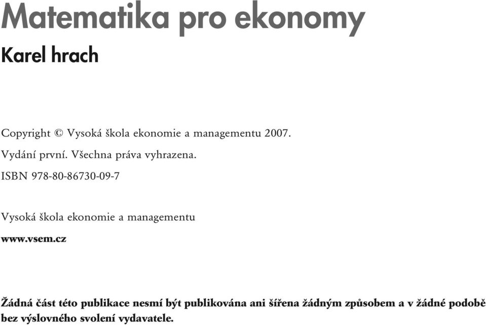 ISBN 978-80-86730-09-7 Vysoká škola ekonomie a managementu www.vsem.