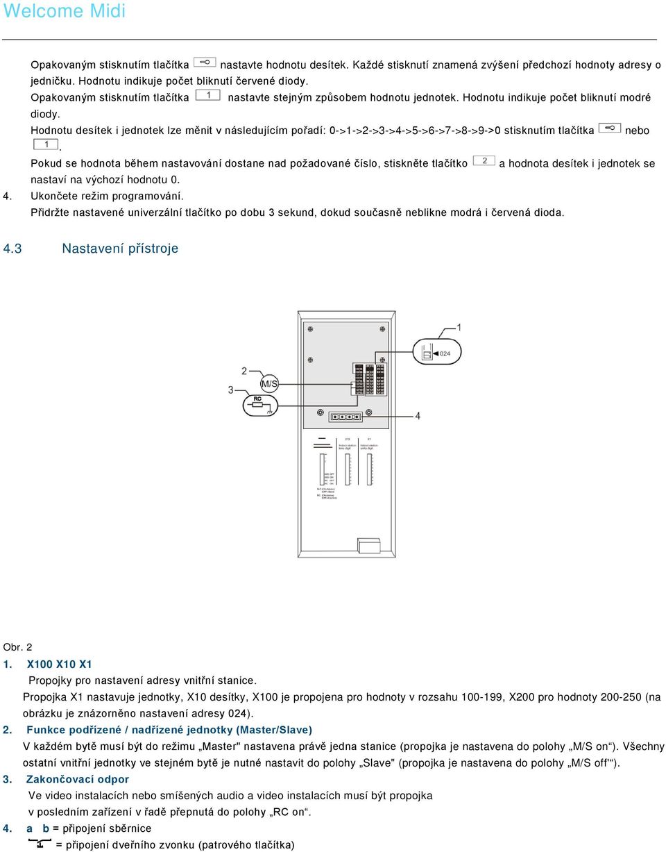 docx @ 110083 @ 3 @ 1 Pos : 72 /DinA4 - Anl eitungen Onli ne/i nhalt/ KN X/D oor Entr y/bedienung/absc hl uss widerstand setzen 83220-AP- xxx @ 19\mod_1310723392369_15.