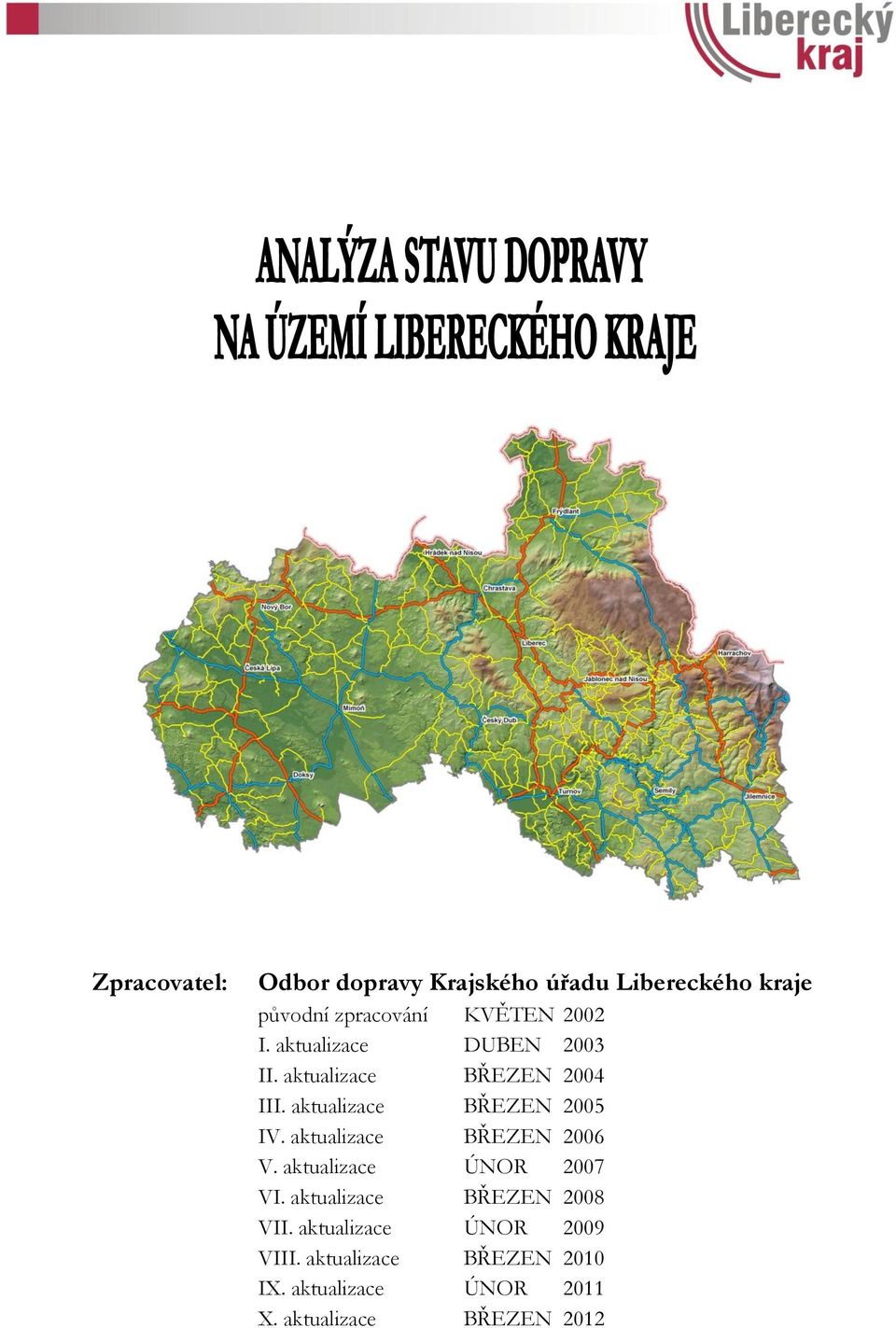 aktualizace BŘEZEN 2006 V. aktualizace ÚNOR 2007 VI. aktualizace BŘEZEN 2008 VII.