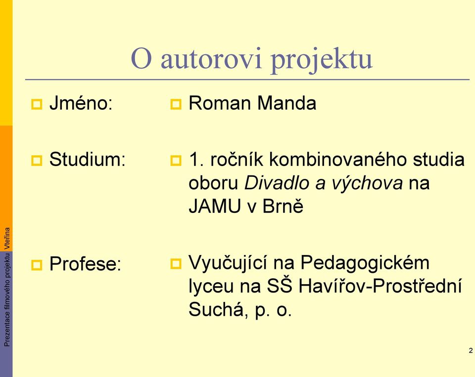 výchova na JAMU v Brně Profese: Vyučující na