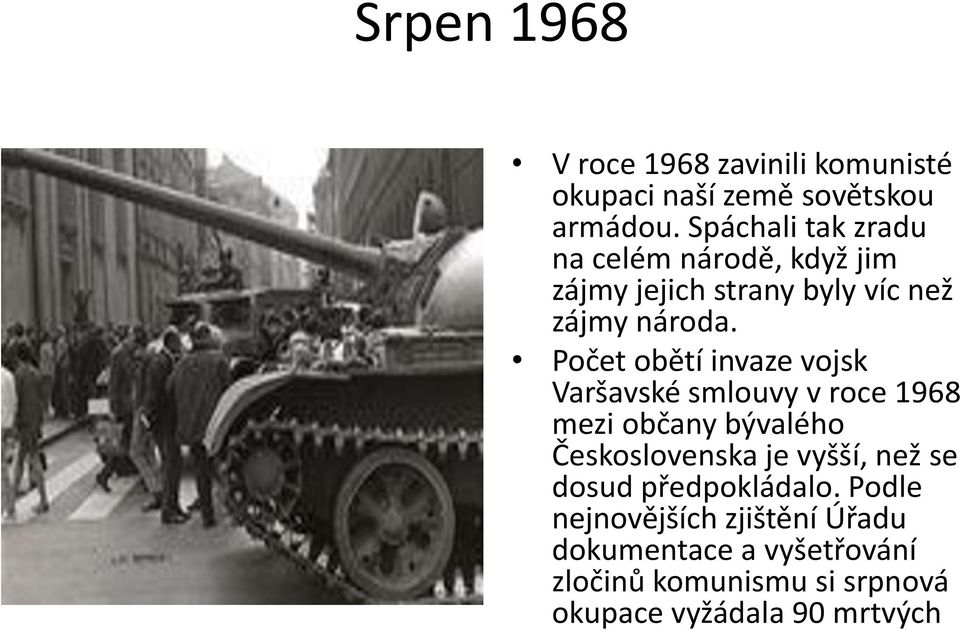 Počet obětí invaze vojsk Varšavské smlouvy v roce 1968 mezi občany bývalého Československa je vyšší,