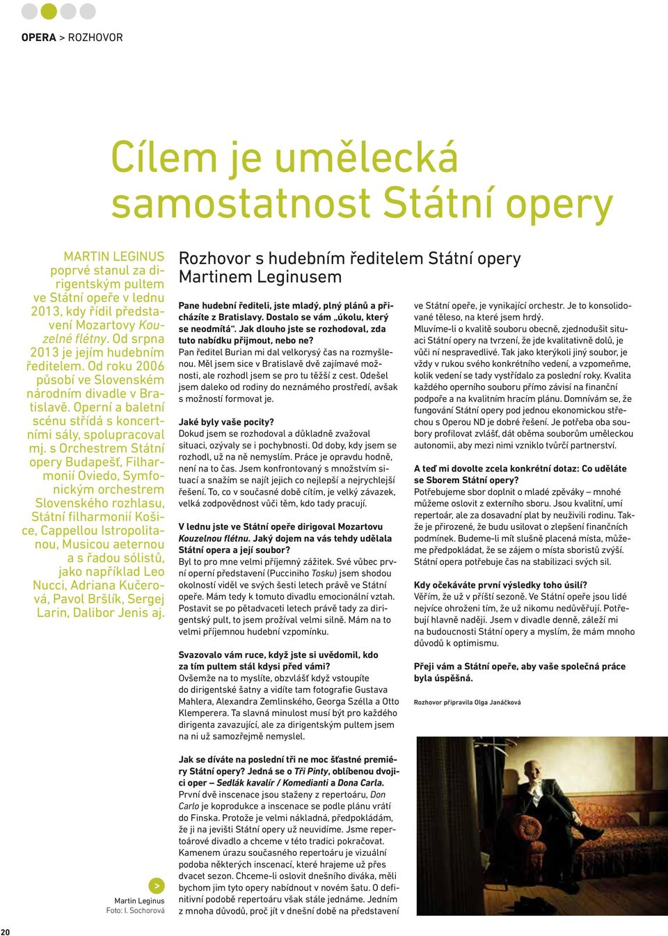 s Orchestrem Státní opery Budapešť, Filharmonií Oviedo, Symfonickým orchestrem Slovenského rozhlasu, Státní filharmonií Košice, Cappellou Istropolitanou, Musicou aeternou a s řadou sólistů, jako