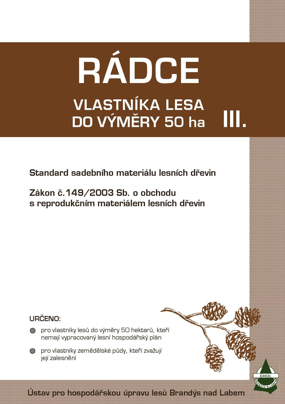 o obchodu s reprodukčním materiálem lesních dřevin URČENO: pro vlastníky lesů do výměry 50