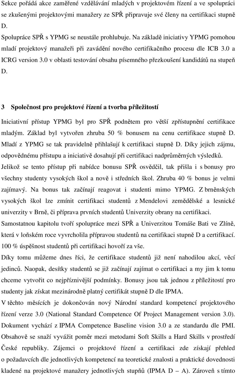 0 v oblasti testování obsahu písemného přezkoušení kandidátů na stupeň D.