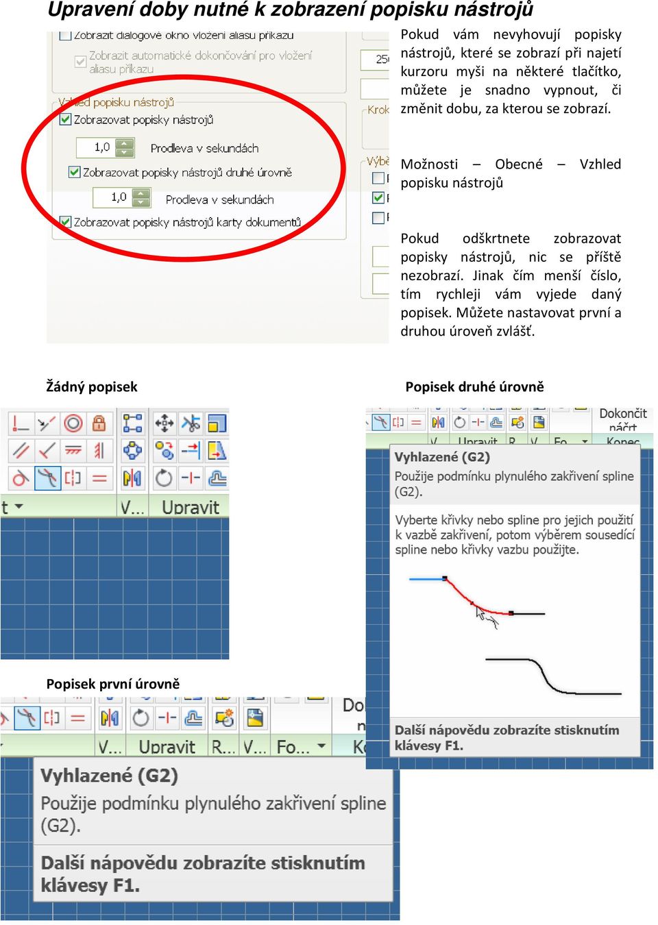 Možnosti Obecné Vzhled popisku nástrojů Pokud odškrtnete zobrazovat popisky nástrojů, nic se příště nezobrazí.