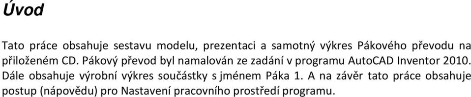 Pákový převod byl namalován ze zadání v programu AutoCAD Inventor 2010.