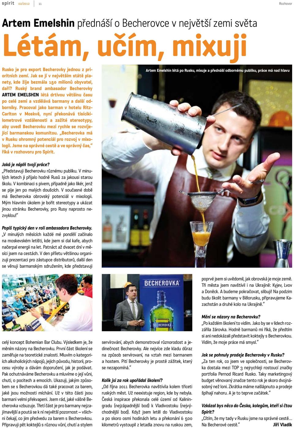 Ruský brand ambasador Becherovky ARTEM EMELSHIN létá drtivou většinu času po celé zemi a vzdělává barmany a další odborníky.