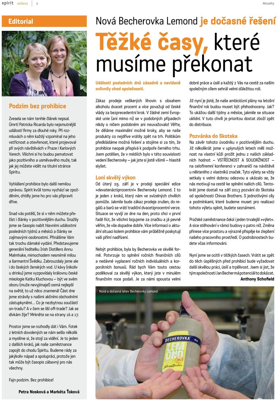 Při rozmluvách o něm každý vzpomínal na jeho vstřícnost a otevřenost, které projevoval při svých návštěvách v Praze i Karlových Varech.
