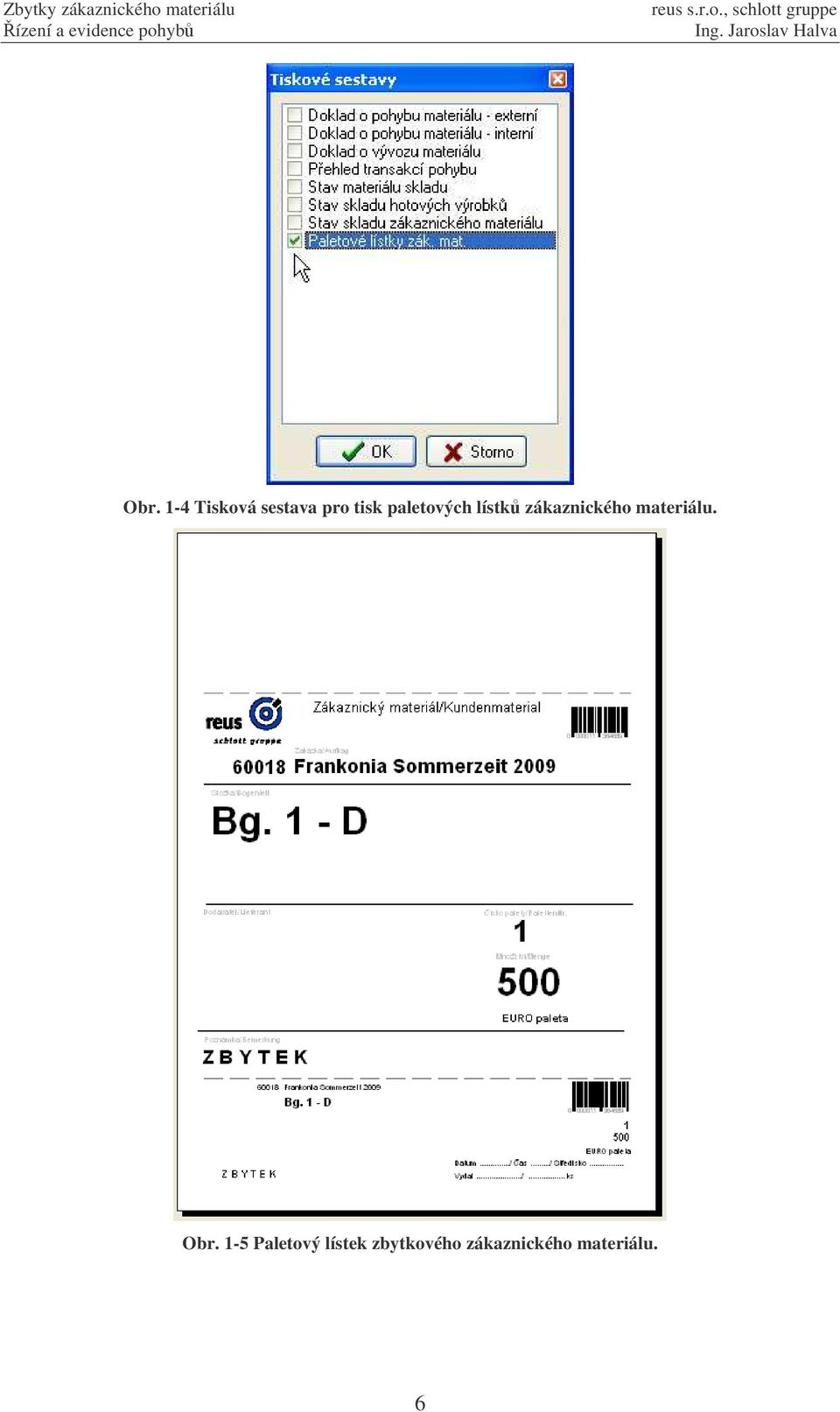 materiálu. Obr.