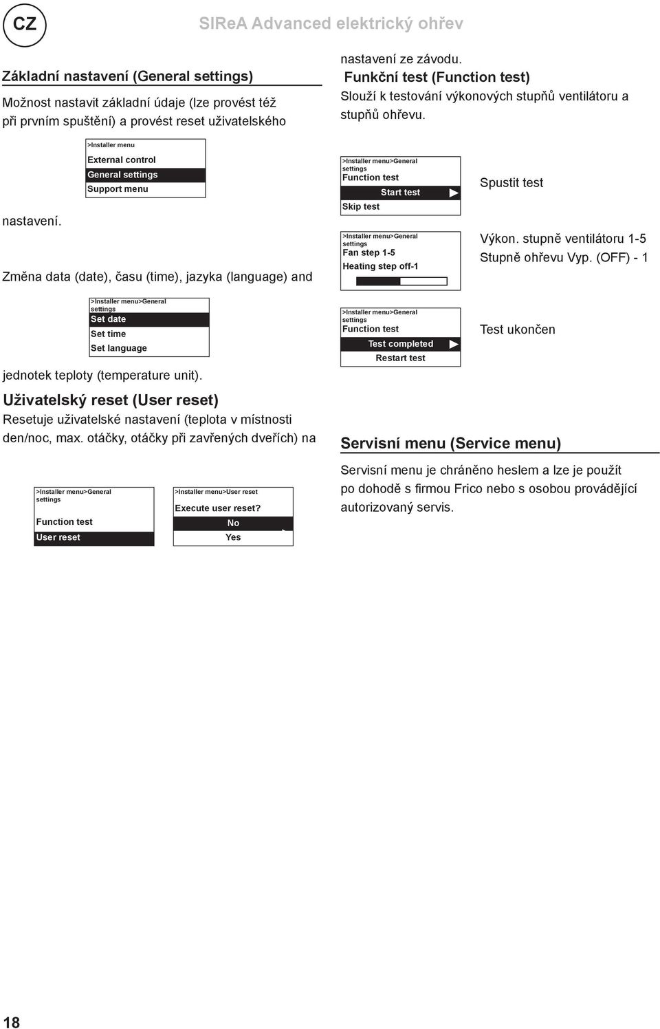 Změna data (date), času (time), jazyka (language) and > Installer menu > General Function test Skip test Start test > Installer menu > General Fan step 1-5 Heating step off-1 Spustit test Výkon.