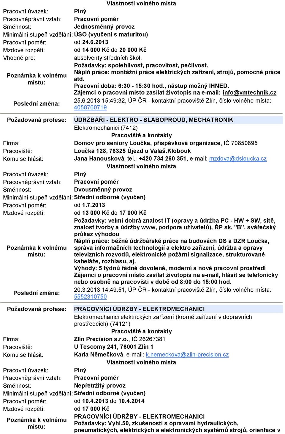 Zájemci o pracovní místo zasílat životopis na e-mail: info@vmtechnik.cz 25.6.