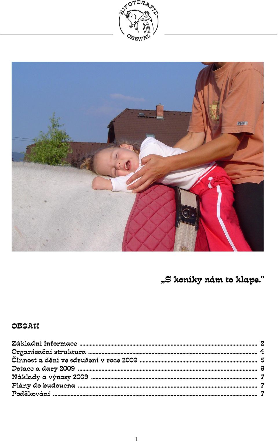 .. 4 Činnost a dění ve sdružení v roce 2009.