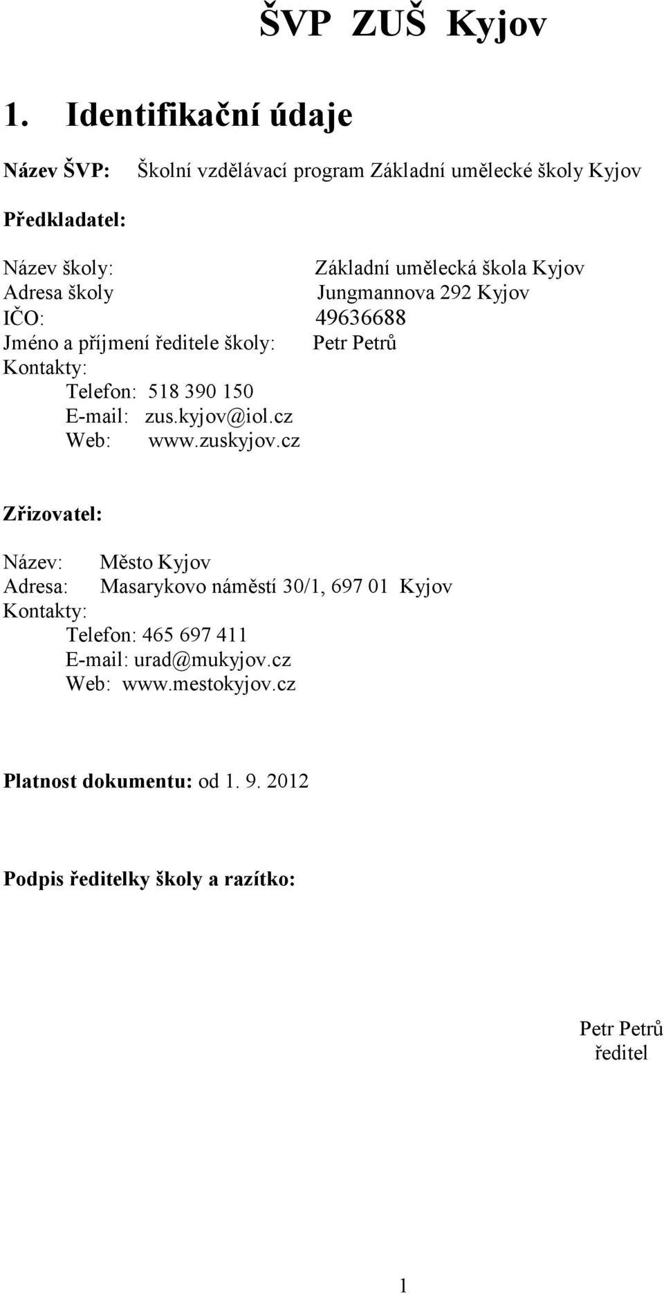 150 E-mail: zus.kyjov@iol.cz Web: www.zuskyjov.