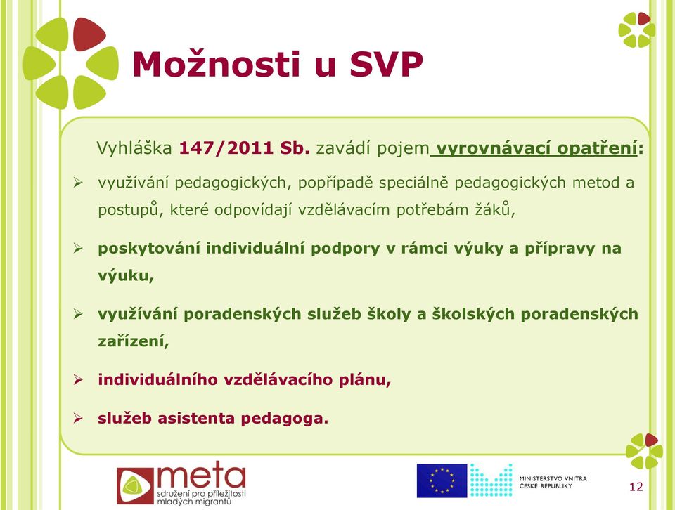 metod a postupů, které odpovídají vzdělávacím potřebám žáků, poskytování individuální podpory v