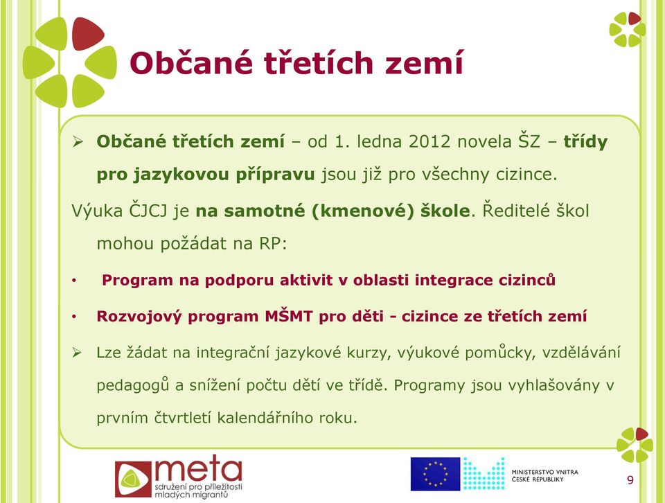 Ředitelé škol mohou požádat na RP: Program na podporu aktivit v oblasti integrace cizinců Rozvojový program MŠMT pro děti