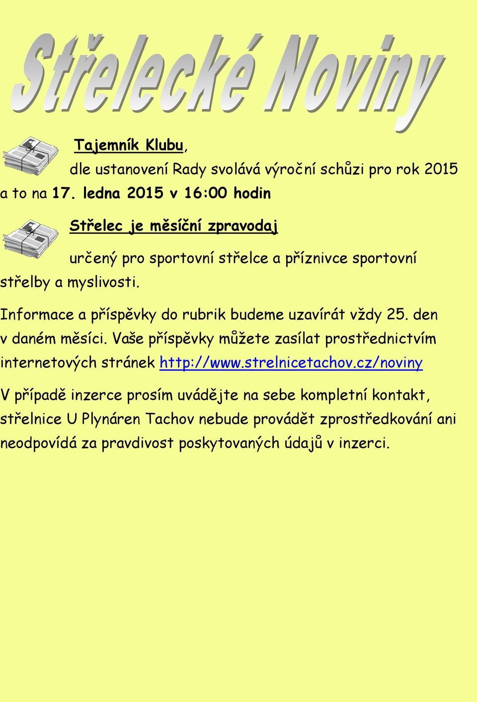 Informace a příspěvky do rubrik budeme uzavírát vždy 25. den v daném měsíci.