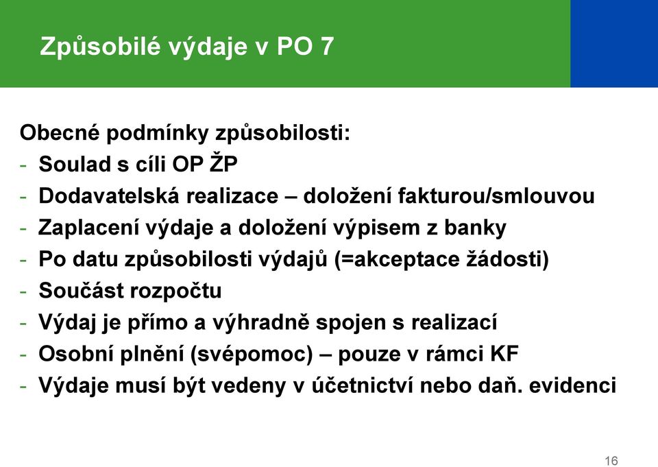 způsobilosti výdajů (=akceptace žádosti) - Součást rozpočtu - Výdaj je přímo a výhradně spojen s