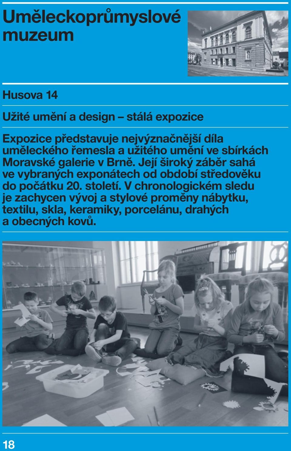 Její široký záběr sahá ve vybraných exponátech od období středověku do počátku 20. století.