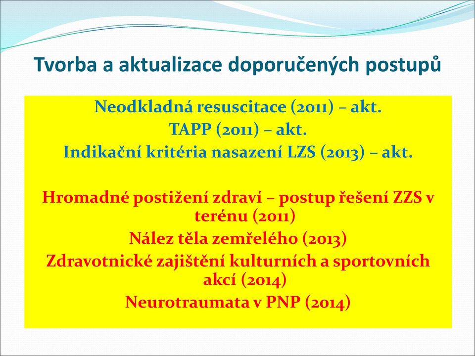 Hromadné postižení zdraví postup řešení ZZS v terénu (2011) Nález těla