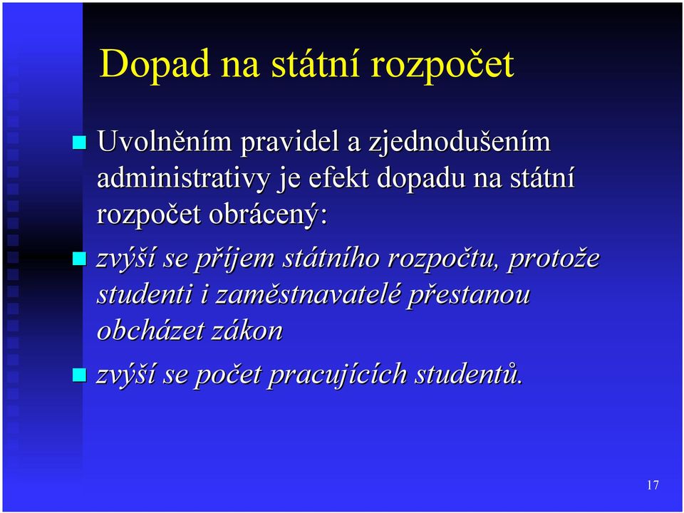 zvýší se příjem státního rozpočtu, protože studenti i