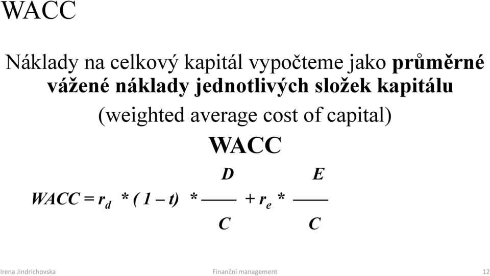 (weighted average cost of capital) WACC WACC = r d * (