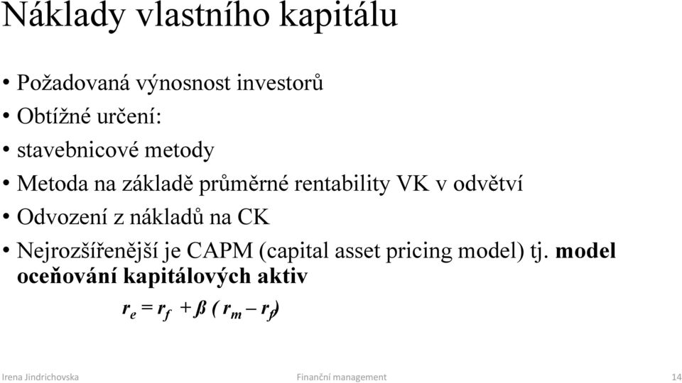nákladů na CK Nejrozšířenější je CAPM (capital asset pricing model) tj.