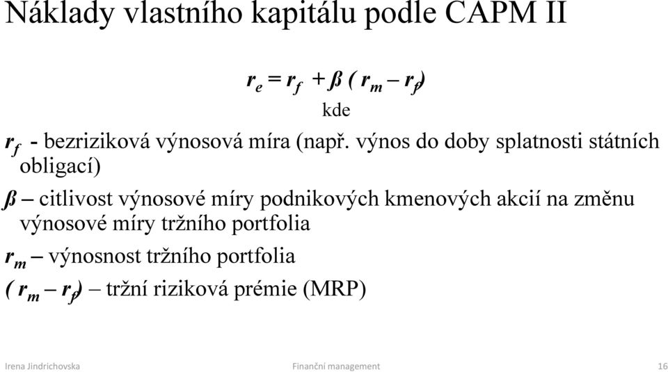 výnos do doby splatnosti státních obligací) ß citlivost výnosové míry podnikových