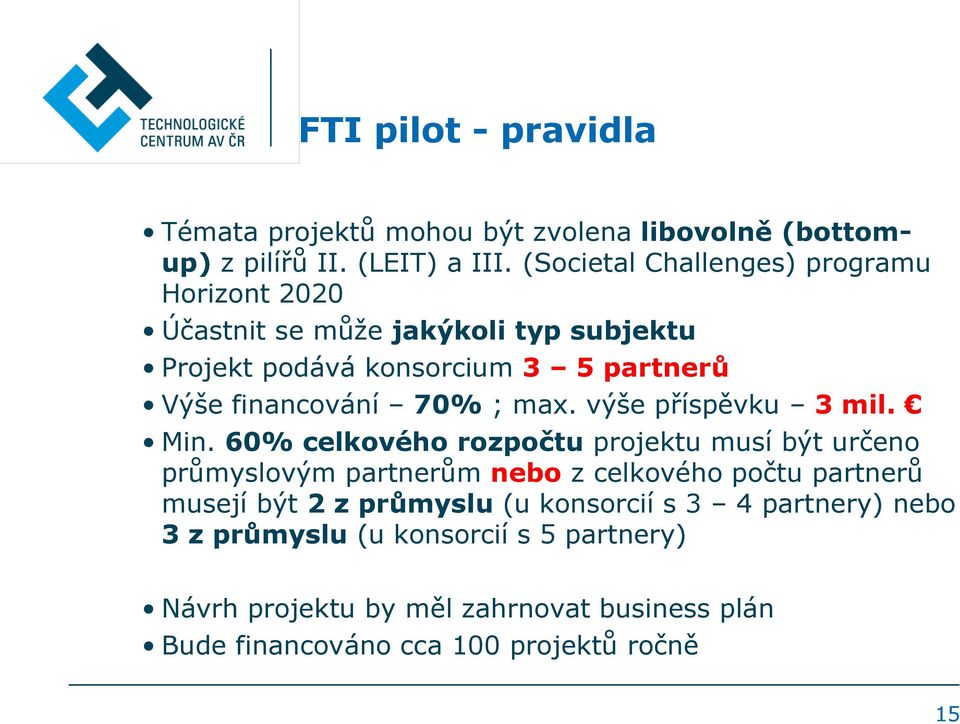 70% ; max. výše příspěvku 3 mil. Min.