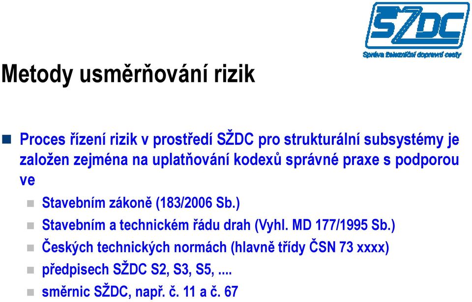 (183/2006 Sb.) Stavebním a technickém řádu drah (Vyhl. MD 177/1995 Sb.