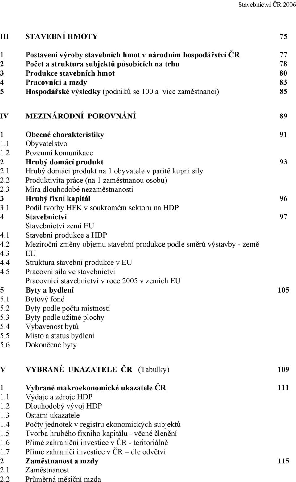 0 a více zaměstnanci) 8 IV MEZINÁRODNÍ POROVNÁNÍ 89 1 