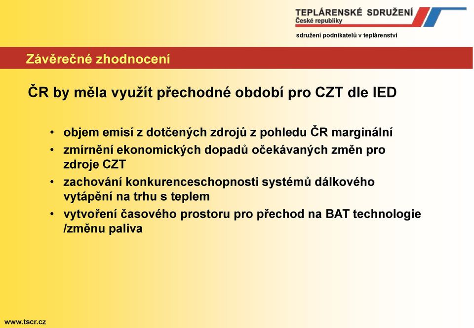 změn pro zdroje CZT zachování konkurenceschopnosti systémů dálkového vytápění na