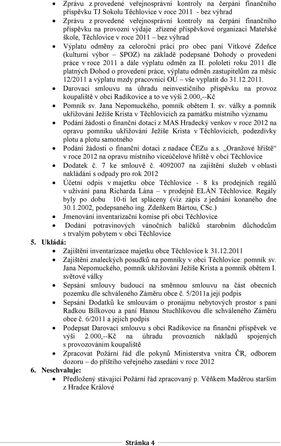 podepsané Dohody o provedení práce v roce 2011 a dále výplatu odměn za II.