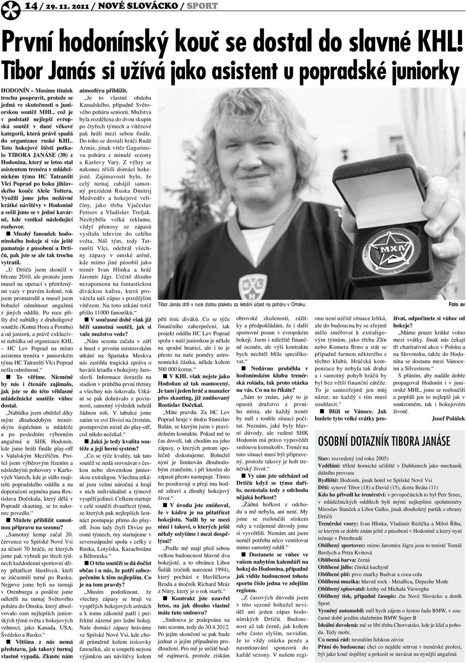 dané věkové kategorii, která právě spadá do organizace ruské KHL.