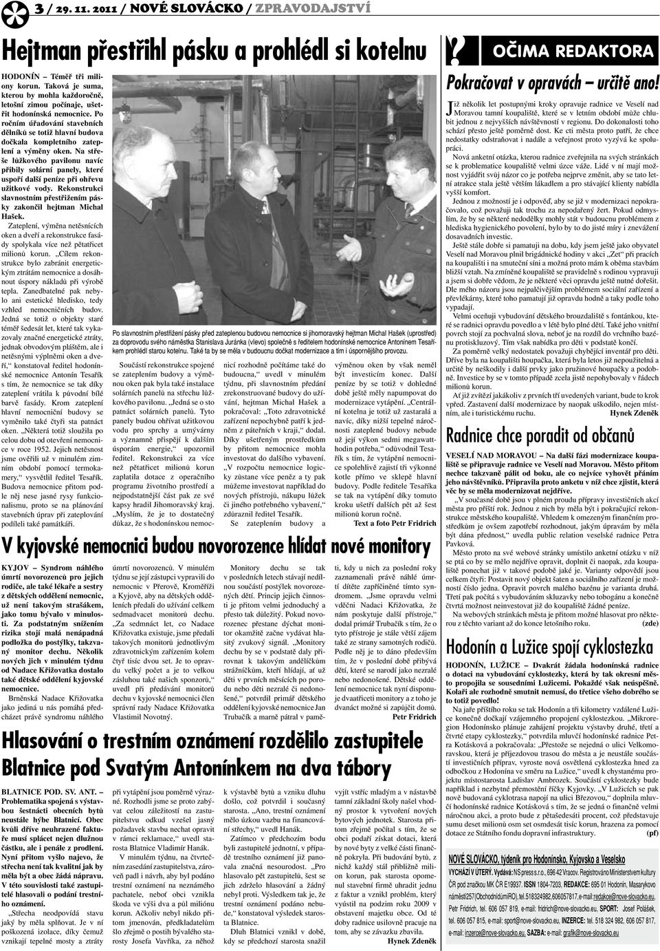 Po ročním úřadování stavebních dělníků se totiž hlavní budova dočkala kompletního zateplení a výměny oken.