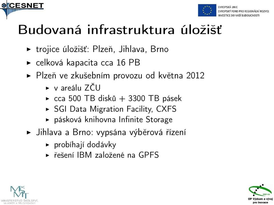 disků + 3300 TB pásek SGI Data Migration Facility, CXFS pásková knihovna Infinite