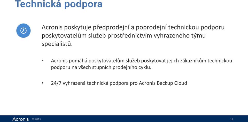 Acronis pomáhá poskytovatelům služeb poskytovat jejich zákazníkům technickou