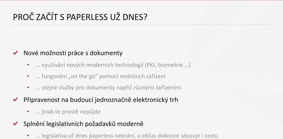 the go pomocí mobilních zařízení stejné služby pro dokumenty napříč různými zařízeními Připravenost na