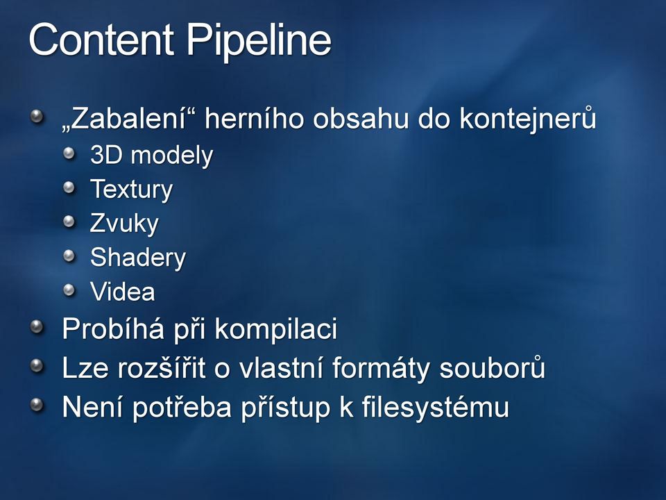 Videa Probíhá při kompilaci Lze rozšířit o