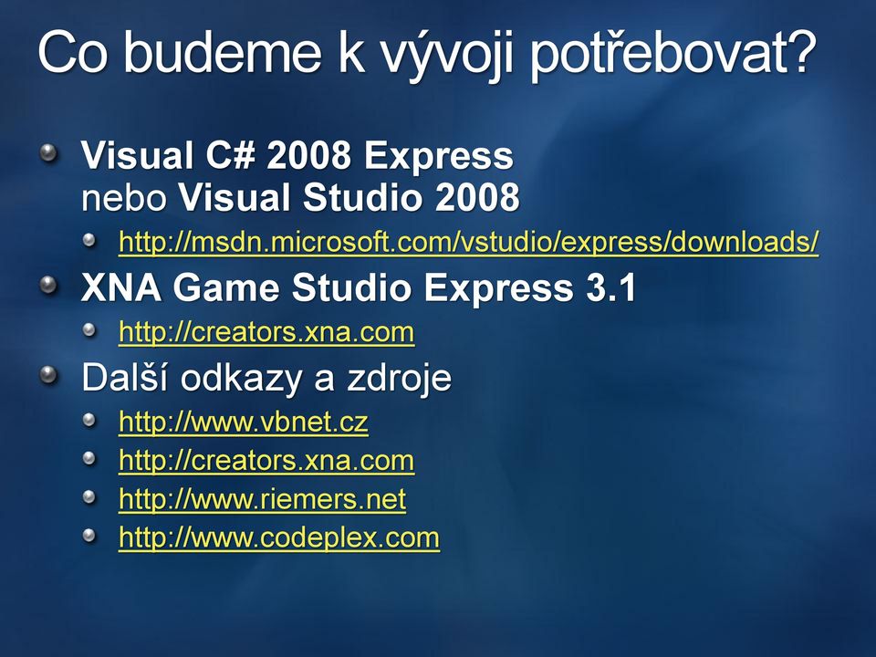 com/vstudio/express/downloads/ XNA Game Studio Express 3.