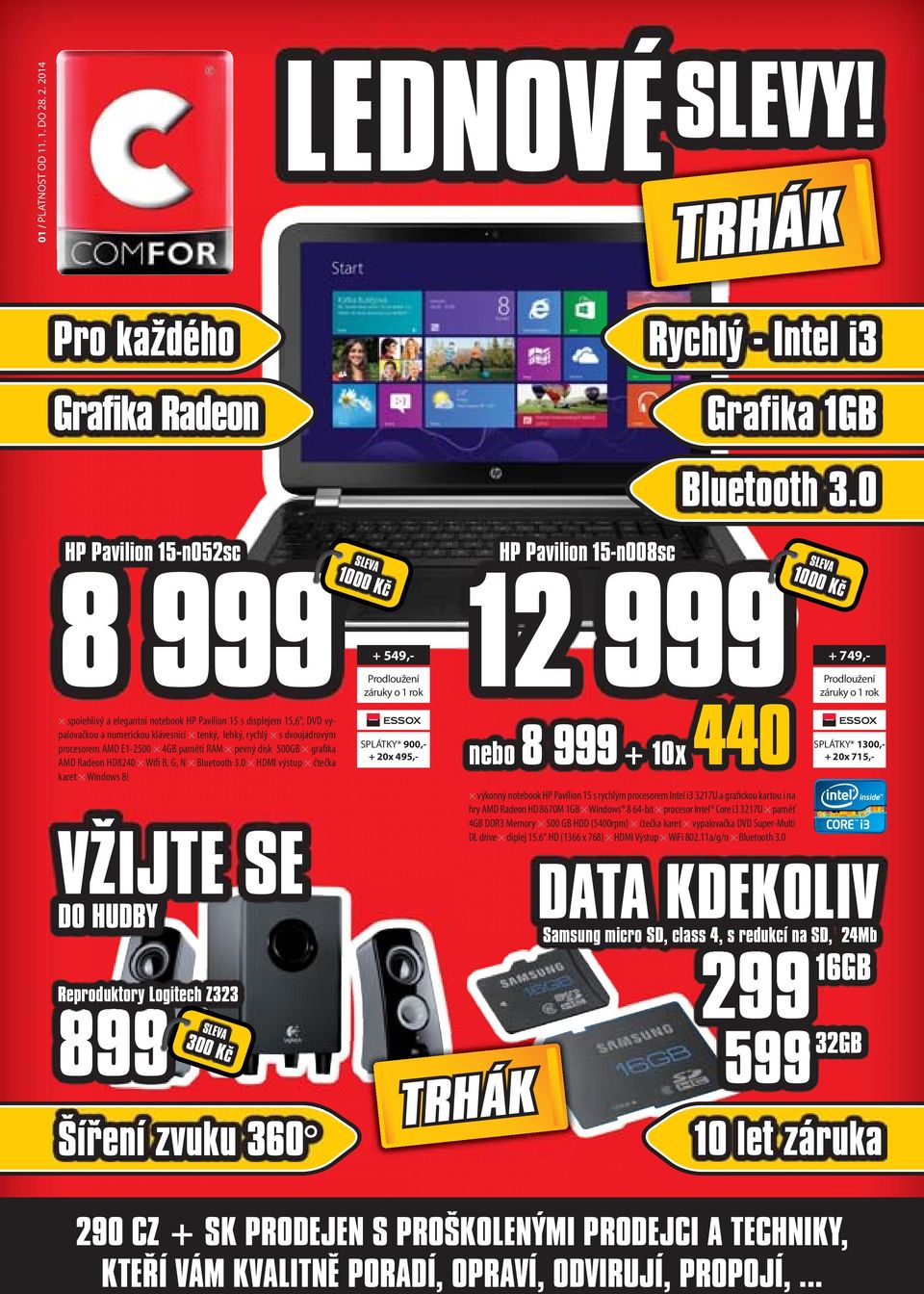paměti RAM pevný disk 500GB grafika AMD Radeon HD8240 Wifi B, G, N Bluetooth 3.0 HDMI výstup čtečka karet Windows 8!